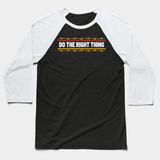 Do the right thing Baseball T-Shirt